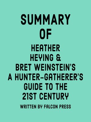 cover image of Summary of Heather Heying and Bret Weinstein's a Hunter-Gatherer's Guide to the 21st Century